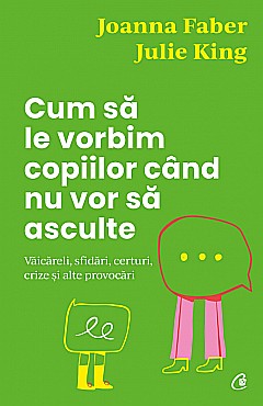 Cum sa le vorbim copiilor cand nu vor sa asculte - Joanna Faber, Julie King [1]
