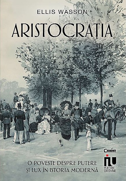 Aristocratia. O poveste despre putere si lux in istoria moderna - Ellis Wasson [1]