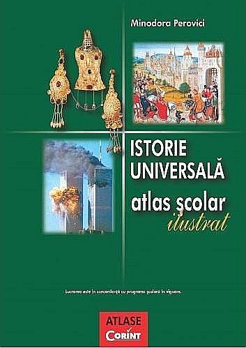 Istorie universala. Atlas scolar ilustrat - Minodora Perovici [1]