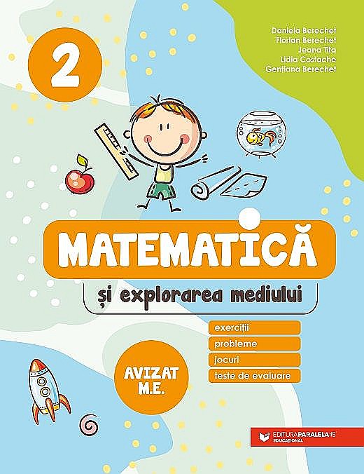Matematica si explorarea mediului. Exercitii, probleme, jocuri, teste de evaluare. Clasa I - Lidia Costache, Gentiana Berechet, Daniela Berechet, Florian Berechet, Jeana Tita [1]