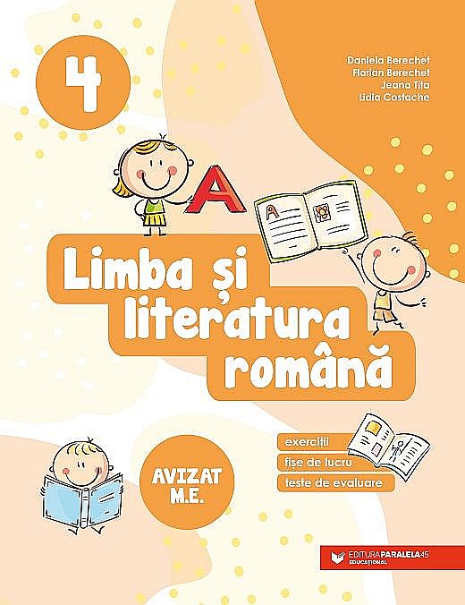Limba si literatura romana. Exercitii, fise de lucru, teste de evaluare. Clasa IV - Daniela Berechet, Florian Berechet, Jeana Tita, Lidia Costache [1]