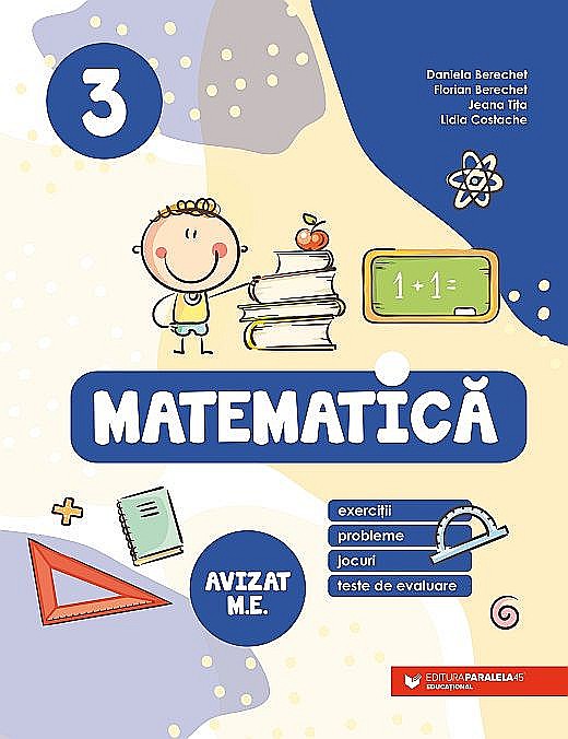 Matematica. Exercitii, probleme, jocuri, teste de evaluare. Clasa III - Florian Berechet, Lidia Costache, Jeana Tita, Daniela Berechet [1]