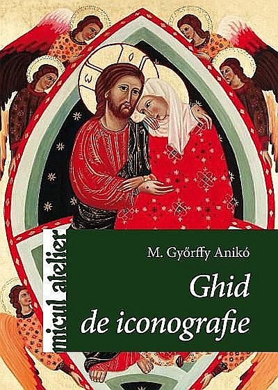 Ghid de iconografie - M. Gyorffy Aniko [1]