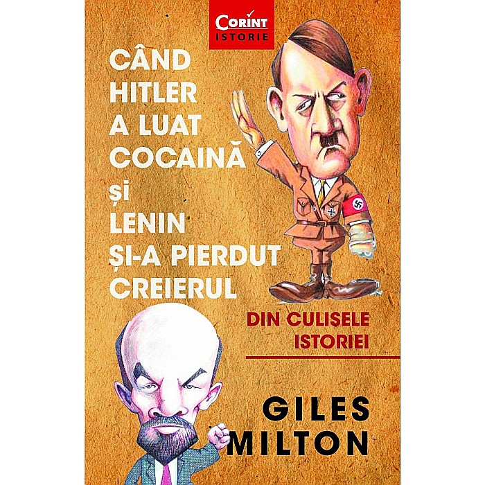 Cand Hitler a luat cocaina si Lenin si-a pierdut creierul - Giles Milton [1]