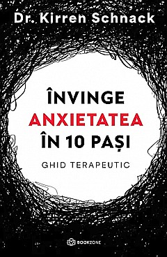 Invinge anxietatea in 10 pasi - Kirren Schnack [1]