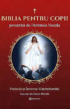 Biblia pentru copii - Povestita de Parintele Necula - Constantin Necula [1]