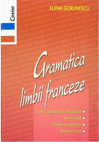 Gramatica limbii franceze - Elena Gorunescu [1]