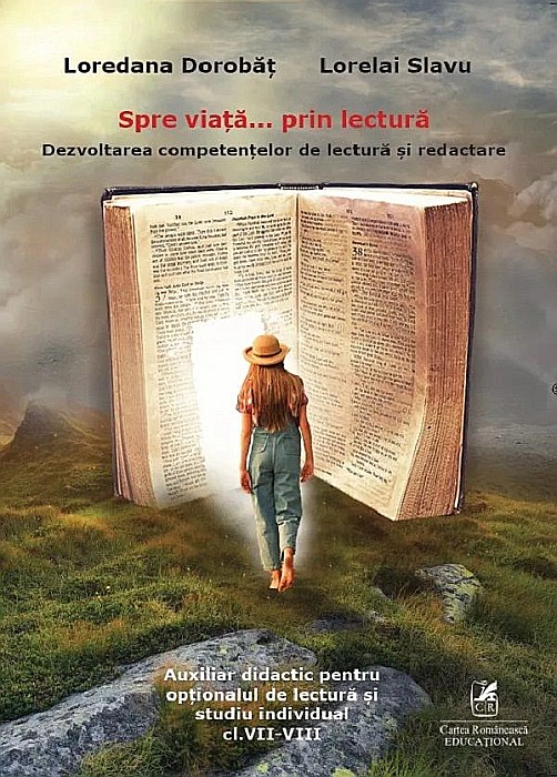Spre viata… prin lectura. Dezvoltarea competentelor de lectura si redactare. Clasele VII-VIII - Loredana Dorobat, Lorelai Slavu [1]