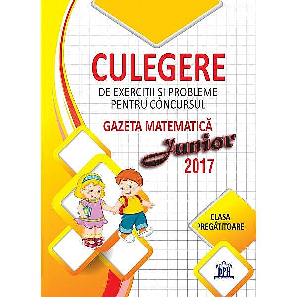 Culegere de exercitii si probleme pentru concursul Gazeta Matematica Junior 2017 - Clasa pregatitoare - Stefan Pacearca [1]