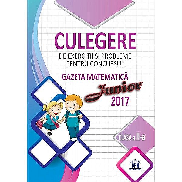 Culegere de exercitii si probleme pentru concursul Gazeta Matematica Junior 2017 - Clasa II - Stefan Pacearca [1]