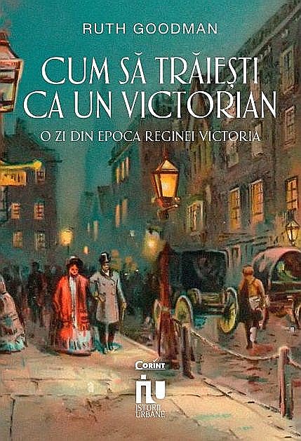 Cum sa traiesti ca un victorian - Ruth Goodman [1]