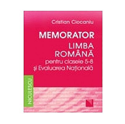 Memorator. Limba romana pentru clasele V-VIII si Evaluarea Nationala - Cristian Ciocaniu [1]