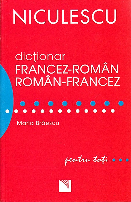 Dictionar francez-roman, roman-francez pentru toti -  Maria Braescu [1]