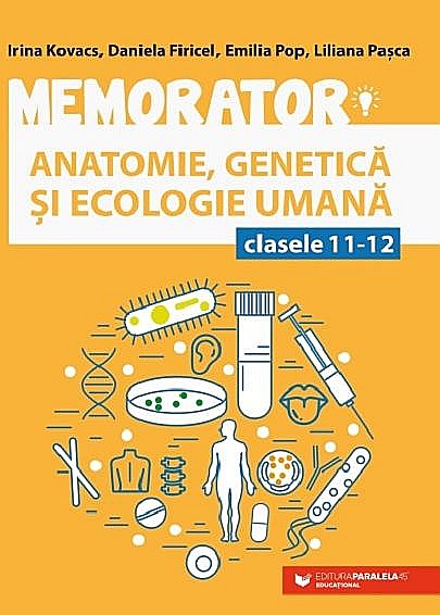 Memorator de anatomie, genetica si ecologie umana pentru clasele XI-XII - Firicel Daniela, Kovacs Irina [1]