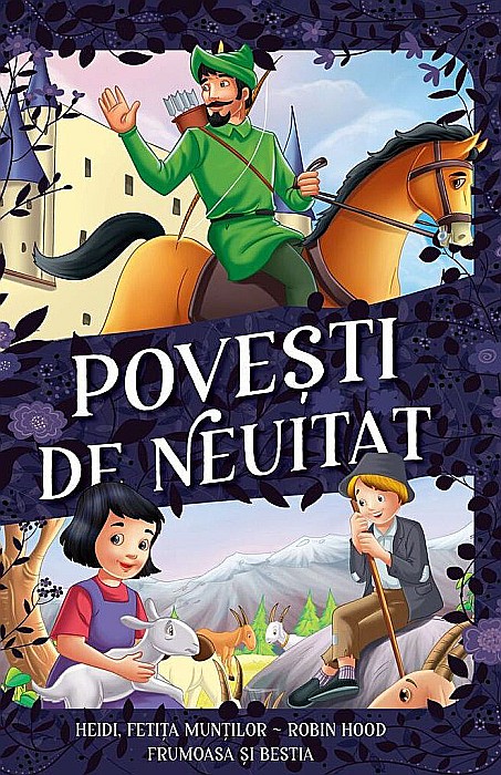 Povesti de neuitat: Heidi, fetita muntilor. Robin Hood. Frumoasa si Bestia [1]