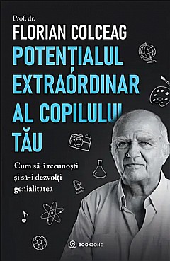 Potentialul extraordinar al copilului tau - Florian Colceag [1]