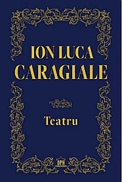 Teatru - Ion Luca Caragiale [1]