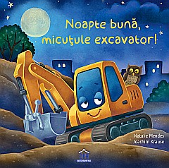 Noapte bună micuțule excavator – Natalie Mendes, Joachim Krause [1]
