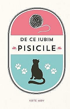 De ce iubim pisicile - Kate May [1]