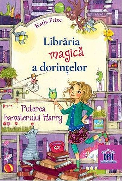 Libraria magica a dorintelor - Puterea hamsterului Harry - Katja Frixe [1]