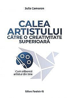 Calea artistului catre o creativitate superioara - Julia Cameron [1]