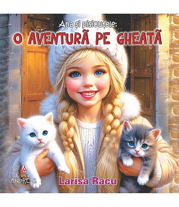 Ana si pisicutele. O aventura pe gheata - Larisa Racu [1]
