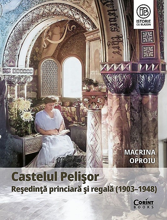 Castelul Pelisor. Resedinta princiara si regala - Macrina Oproiu [1]