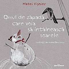 Omul de zapada care voia sa intalneasca soarele - Matei Visniec [1]