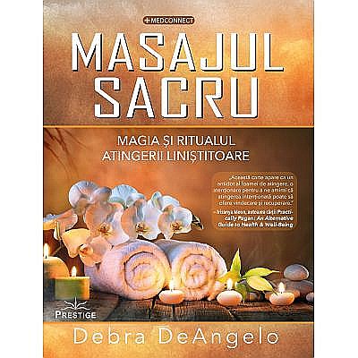 Masajul Sacru. Magia si ritualul atingerii linistitoare - Debra DeAngelo [1]