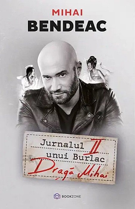 Jurnalul unui burlac. Draga Mihai - Mihai Bendeac [1]