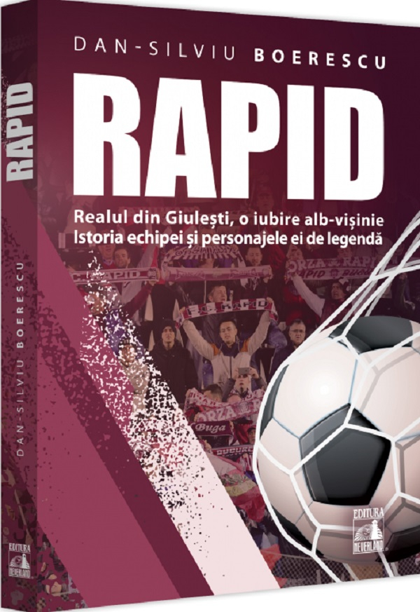 Rapid. Realul din Giulesti, O iubire alb-visinie - Dan-Silviu Boerescu [1]