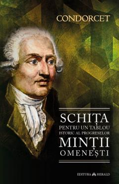Schita pentru un tablou istoric al progreselor mintii omenesti - Nicolas De Condorcet [2]