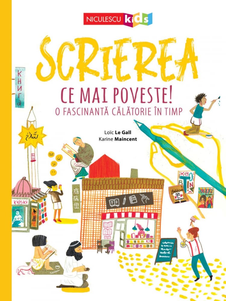 Scrierea. Ce mai poveste! O fascinantă călătorie în timp – Loïc Le Gall, Karine Maincent [1]