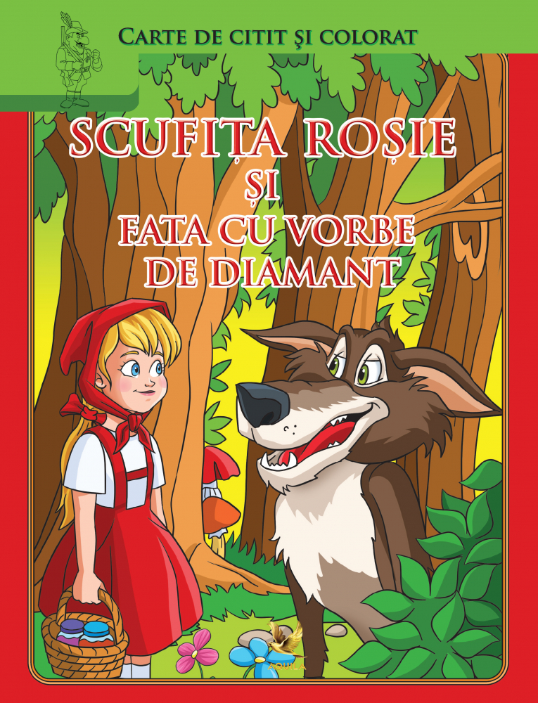 Scufița Roșie și fata cu vorbe de diamant – Carte de citit si colorat [1]