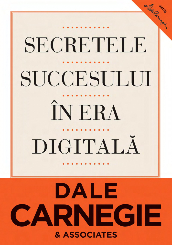 Secretele succesului in era digitala - Dale Carnegie, Brent Cole [2]