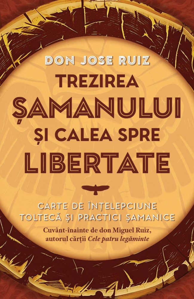 Trezirea samanului si calea spre libertate - Don Jose Ruiz [1]