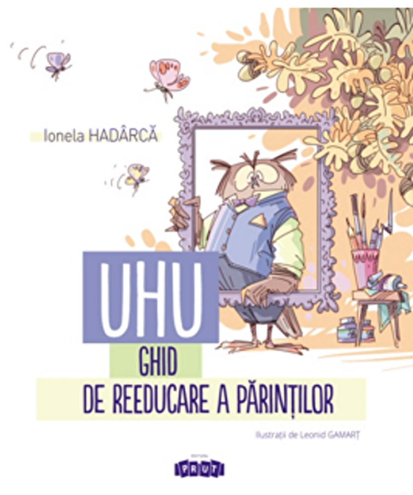 Uhu! Ghid de reeducare a parintilor – Ionela Hadarca [1]