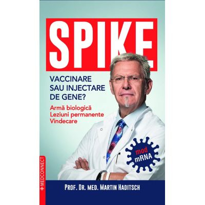 Spike. Vaccinare sau injectare de gene? – Martin Haditsch [1]