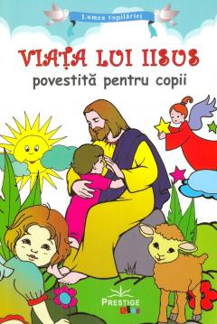 Viata lui Iisus povestita pentru copii [1]