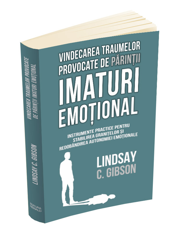 Vindecarea traumelor provocate de parintii imaturi emotional - Lindsay C. Gibson [1]