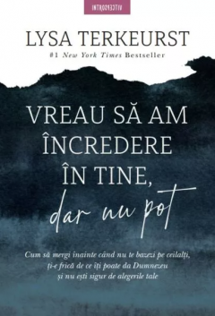 Vreau sa am incredere in tine, dar nu pot - Lysa TerKeurst [1]