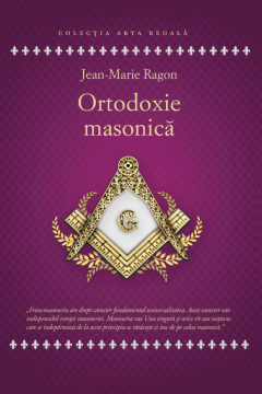 Noutăți Librăria Compas - Ortodoxie masonica - Jean-Marie Ragon