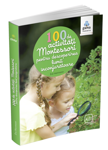 Cărți - 100 de activitati Montessori pentru descoperirea lumii inconjuratoare - Eve Herrmann