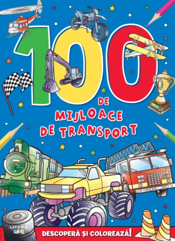 Cărți pentru copii - 100 de mijloace de transport. Descopera si coloreaza!