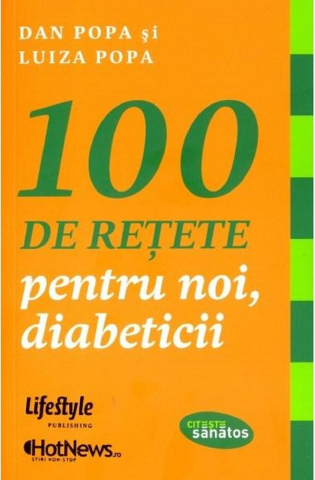 Cărți - 100 de retete pentru noi diabeticii - Dan Popa, Luiza Popa