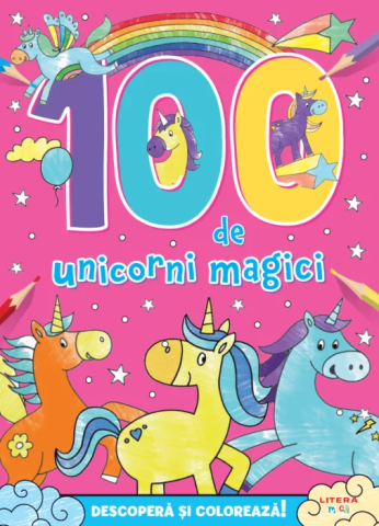 Cărți pentru copii - 100 de unicorni magici. Descopera si coloreaza! - Hannah Wood
