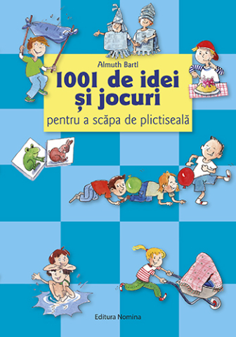Hobby și activități pentru copii - 1001 de idei si jocuri pentru a scapa de plictiseala - Almuth Barti