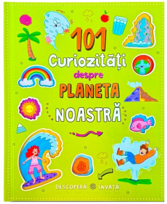 Noutăți Librăria Compas - 101 curiozitati despre planeta noastra