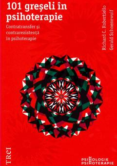 Psihologie și dezvoltare personală - 101 greseli in psihoterapie - Richard C. Robertiello, Gerald Schoenewolf