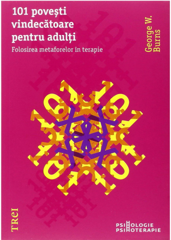 Dezvoltare personală și non-ficțiune - 101 povesti... pentru adulti. Folosirea metaforelor in terapie - George W. Burns